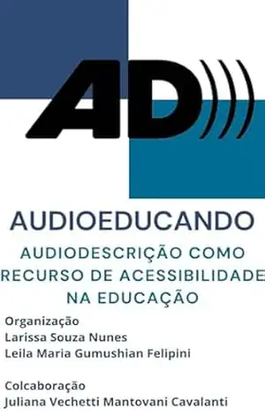Audioeducando: audiodescrição como recurso de acessibilidade na educação – Larissa  Souza Nunes