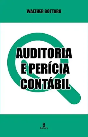 Auditoria e Perícia Contábil - Walther Bottaro