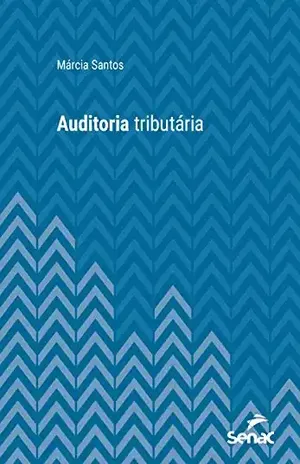 Auditoria tributária (Série Universitária) - Márcia Santo