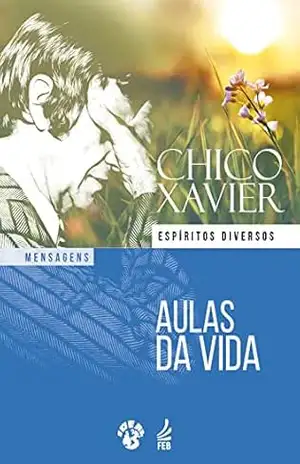 Aulas da vida (IDEAL) – Francisco Cândido Xavier