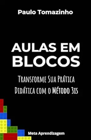 Aulas em Blocos: Transformando a Prática Didática com o Método 3is - Paulo Tomazinho