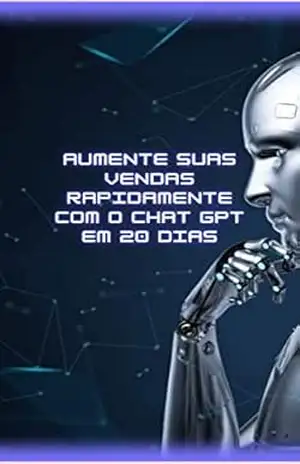 Aumente suas vendas rapidamente com o Chat GPT em 20 dias: O leitor aprenderá técnicas simples e eficazes para otimizar o uso da ferramenta e alcançar resultados surpreendentes. - Vinícius Marques