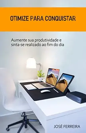 Aumento de produtividade: Aumente sua produtividade e sinta–se realizado ao fim do dia - José Ferreira