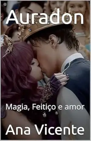 Auradon: Magia, Feitiço e amor – Ana Vicente