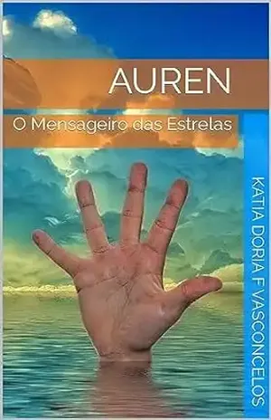 Auren: O Mensageiro das Estrelas (Fatos e Ficções Livro 1) - Katia Doria F Vasconcelos