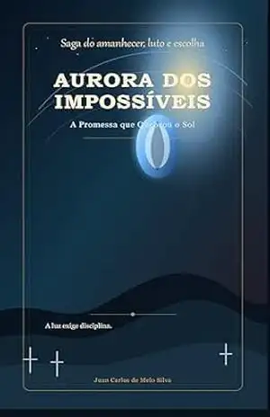 Aurora dos Impossíveis – Juan Carlos De Melo Silva