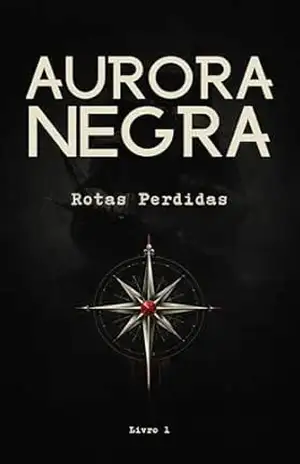 Aurora Negra: Rotas Perdidas – Livro 1 - J. Polito
