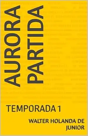 AURORA PARTIDA: TEMPORADA 1 – Walter Holanda de JUNIOR