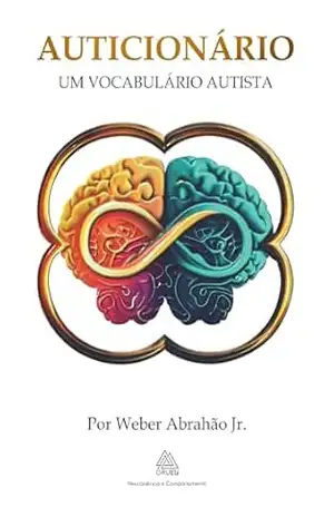 Auticionário: Um Vocabulário Autista – Weber Abrahão Jr.