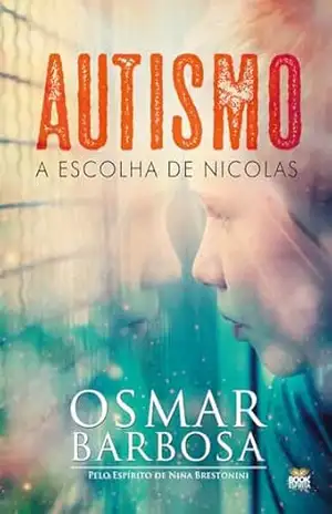 Autismo: A Escolha de Nícolas – Osmar Barbosa