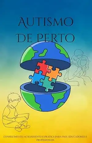 Autismo De Perto: Conhecimento, acolhimento e prática para pais, educadores e profissionais - Brenda Lourenço