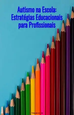 Autismo na Escola: Estratégias Educacionais para Profissionais - Pedagogia  em Ação
