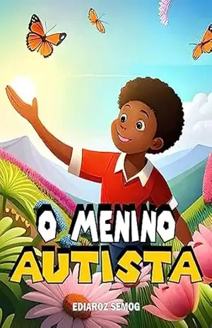 AUTISMO: O Menino Autista (Autismo Infantil, Autismo Livro Infantil, Autismo livro, Livro para Crianças Autistas, Livros para Crianças com Autismo, Autismo … Negra Infantil) (LITERATURA INCLUSIVA) – Ediaroz Semog