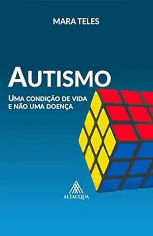 Autismo: Uma condição de vida e não uma doença - Mara Teles