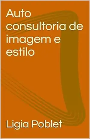 Auto consultoria de imagem e estilo – Ligia  Poblet