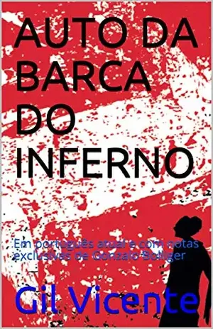 AUTO DA BARCA DO INFERNO: Em português atual e com notas exclusivas de Gonzalo Bolliger – Gil Vicente