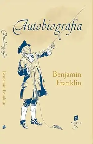 Autobiografia Benjamin Franklin – Benjamin Franklin