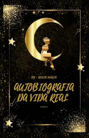 Autobiografia Da Vida Real Parte Ii – Neuza Maria Da Silva