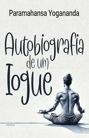 Autobiografia de um Iogue – Paramahansa Yogananda