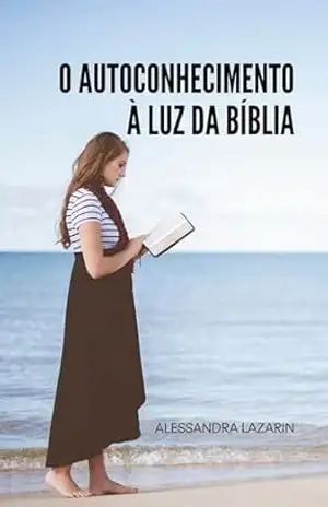 Autoconhecimento à Luz da Bíblia – Alessandra Lazarin
