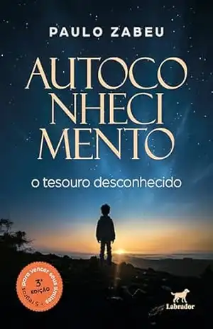 Autoconhecimento: o tesouro desconhecido – Paulo Zabeu