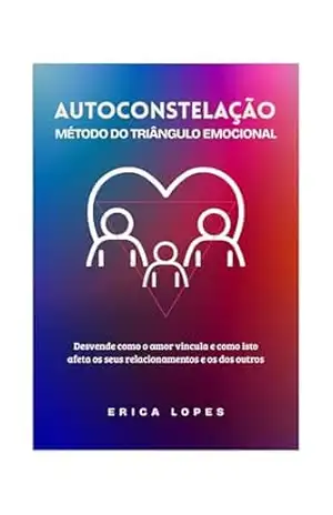 AUTOCONSTELAÇÃO – Método do Triângulo Emocional – Erica Lopes