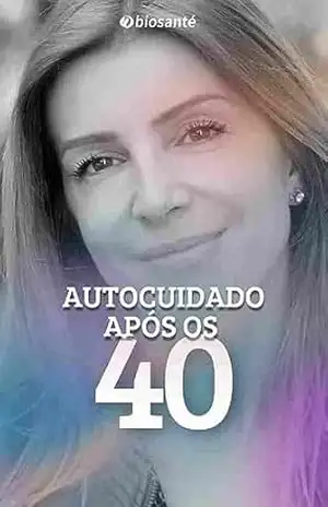 Autocuidado Após os 40 – Alves Empreendimentos Digitais e Produtos Ltda
