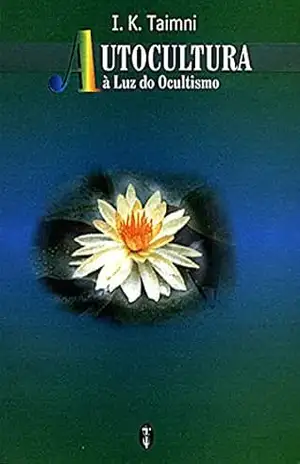 Autocultura; À Luz do Ocultismo – I.K. Taimni