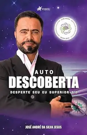 Autodescoberta: Desperte seu Eu Superior 3.0 - Jose André da Silva Jesus