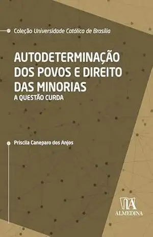 Autodeterminação dos Povos e Direito das Minorias: A Questão Curda (UCB) – Priscila Caneparo dos Anjos