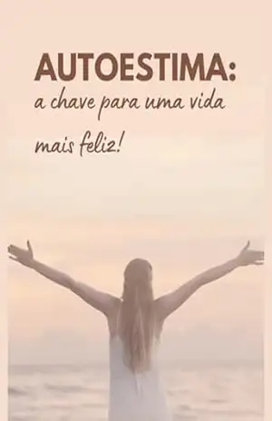 Autoestima: a chave para uma vida mais feliz – Ribeiro