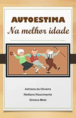 Autoestima na melhor idade – Neiliane Nascimento