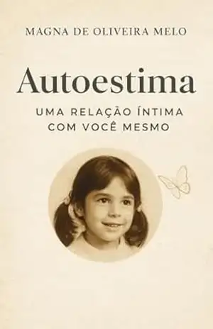 Autoestima: Uma relação íntima consigo mesmo! – Magna de Oliveira  Melo
