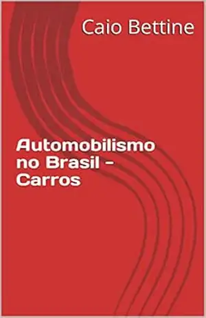 Automobilismo no Brasil – Carros – Caio Bettine