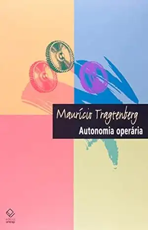 Autonomia operária – Mauricio Tragtenberg