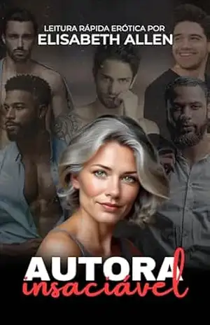 Autora insaciável: leitura rápida erótica – Elisabeth Allen