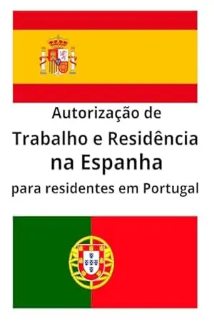 Autorização de Trabalho e Residência na Espanha para Residentes em Portugal – Edivaldo Junior