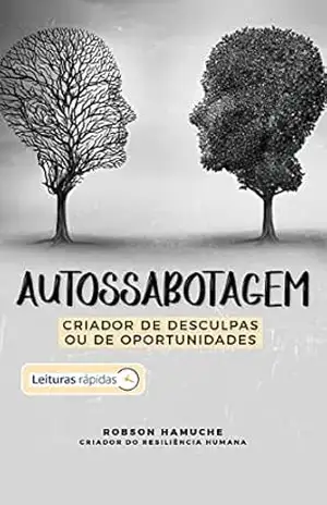 AUTOSSABOTAGEM: Você é criador de desculpas ou criador de oportunidades? – Robson Hamuche