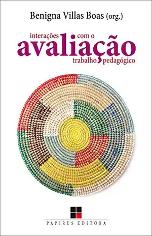 Avaliação: Interações com o trabalho pedagógico – Benigna Maria de Freitas Villas Boas
