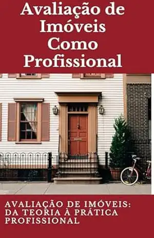 Avaliação de Imóveis Como Profissional: Avaliação de Imóveis: Da Teoria à Prática Profissional - David Mendes de  Araujo
