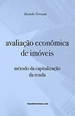 Avaliação econômica de imóveis: método da capitalização da renda (Mercado Imobiliário) – Ricardo Trevisan