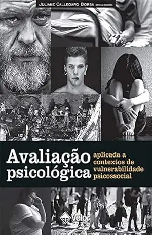 Avaliação Psicológica Aplicada a Contextos de Vulnerabilidade Psicossocial - Juliane Callegaro Borsa