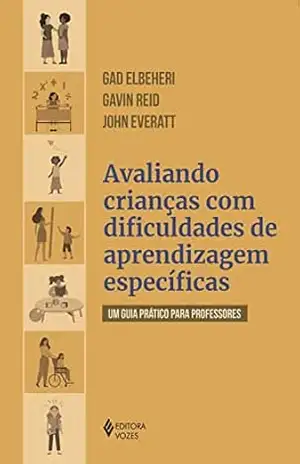 Avaliando crianças com dificuldades de aprendizagens específicas: Um guia prático para professores - Gavin Reid