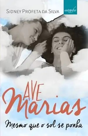 Ave Marias: Mesmo que o sol se ponha - Sidney Profeta da Silva