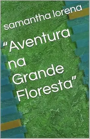 “Aventura na Grande Floresta” - samantha  lorena