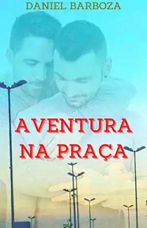 Aventura na Praça: Conto Erótico Gay – Daniel Barboza