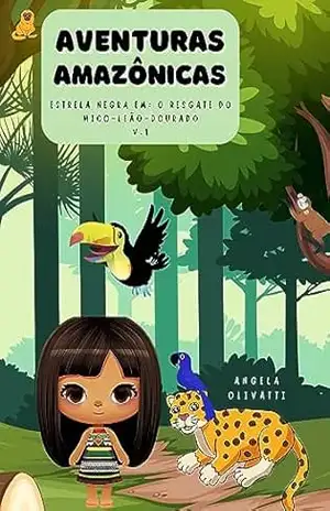 Aventuras Amazônicas: Estrela Negra em: O resgate do mico–leão–dourado – Angela Olivatti
