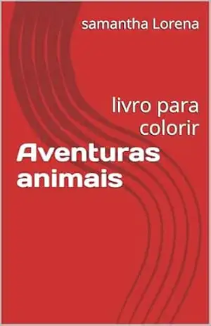 Aventuras animais: livro para colorir – samantha Lorena