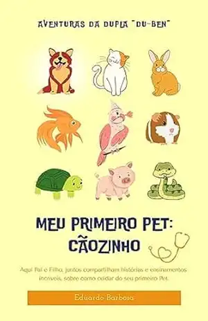 Aventuras da Dupla “Du–Ben”: Meu Primeiro Pet: Cãozinho (Desvende as Aventuras com a Dupla Du–Ben: Meu primeiro Pet) – L. Eduardo Barbosa