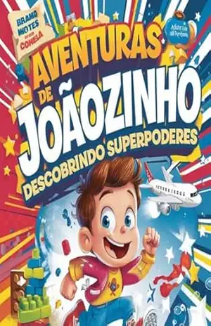 Aventuras de Joãozinho: Descobrindo Superpoderes - Thais Almeida Da Silva